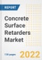 Concrete Surface Retarders Market Outlook and Trends to 2028- Next wave of Growth Opportunities, Market Sizes, Shares, Types, and Applications, Countries, and Companies - Product Image