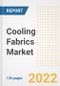 Cooling Fabrics Market Outlook and Trends to 2028- Next wave of Growth Opportunities, Market Sizes, Shares, Types, and Applications, Countries, and Companies - Product Image