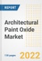 Architectural Paint Oxide Market Outlook and Trends to 2028- Next wave of Growth Opportunities, Market Sizes, Shares, Types, and Applications, Countries, and Companies - Product Image