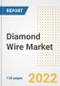 Diamond Wire Market Outlook and Trends to 2028- Next wave of Growth Opportunities, Market Sizes, Shares, Types, and Applications, Countries, and Companies - Product Image
