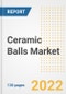 Ceramic Balls Market Outlook and Trends to 2028- Next wave of Growth Opportunities, Market Sizes, Shares, Types, and Applications, Countries, and Companies - Product Image