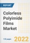 Colorless Polyimide Films Market Outlook and Trends to 2028- Next wave of Growth Opportunities, Market Sizes, Shares, Types, and Applications, Countries, and Companies - Product Image