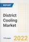 District Cooling Market Outlook and Trends to 2028- Next wave of Growth Opportunities, Market Sizes, Shares, Types, and Applications, Countries, and Companies - Product Image