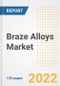 Braze Alloys Market Outlook and Trends to 2028- Next wave of Growth Opportunities, Market Sizes, Shares, Types, and Applications, Countries, and Companies - Product Image