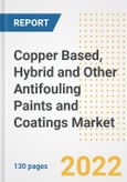 Copper Based, Hybrid and Other Antifouling Paints and Coatings Market Outlook and Trends to 2028- Next wave of Growth Opportunities, Market Sizes, Shares, Types, and Applications, Countries, and Companies- Product Image
