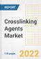 Crosslinking Agents Market Outlook and Trends to 2028- Next wave of Growth Opportunities, Market Sizes, Shares, Types, and Applications, Countries, and Companies - Product Image