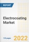 Electrocoating Market Outlook and Trends to 2028- Next wave of Growth Opportunities, Market Sizes, Shares, Types, and Applications, Countries, and Companies - Product Image