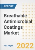 Breathable Antimicrobial Coatings Market Outlook and Trends to 2028- Next wave of Growth Opportunities, Market Sizes, Shares, Types, and Applications, Countries, and Companies- Product Image