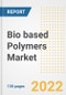 Bio based Polymers Market Outlook and Trends to 2028- Next wave of Growth Opportunities, Market Sizes, Shares, Types, and Applications, Countries, and Companies - Product Image