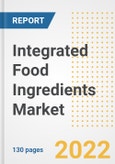 Integrated Food Ingredients Market Outlook and Trends to 2028- Next wave of Growth Opportunities, Market Sizes, Shares, Types, and Applications, Countries, and Companies- Product Image