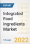 Integrated Food Ingredients Market Outlook and Trends to 2028- Next wave of Growth Opportunities, Market Sizes, Shares, Types, and Applications, Countries, and Companies - Product Image