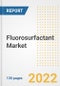 Fluorosurfactant Market Outlook and Trends to 2028- Next wave of Growth Opportunities, Market Sizes, Shares, Types, and Applications, Countries, and Companies - Product Thumbnail Image