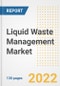 Liquid Waste Management Market Outlook and Trends to 2028- Next wave of Growth Opportunities, Market Sizes, Shares, Types, and Applications, Countries, and Companies - Product Image