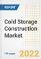 Cold Storage Construction Market Outlook and Trends to 2028- Next wave of Growth Opportunities, Market Sizes, Shares, Types, and Applications, Countries, and Companies - Product Image