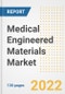 Medical Engineered Materials Market Outlook and Trends to 2028- Next wave of Growth Opportunities, Market Sizes, Shares, Types, and Applications, Countries, and Companies - Product Image