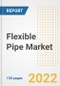 Flexible Pipe Market Outlook and Trends to 2028- Next wave of Growth Opportunities, Market Sizes, Shares, Types, and Applications, Countries, and Companies - Product Image