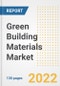 Green Building Materials Market Outlook and Trends to 2028- Next wave of Growth Opportunities, Market Sizes, Shares, Types, and Applications, Countries, and Companies - Product Image