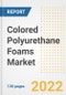 Colored Polyurethane Foams Market Outlook and Trends to 2028- Next wave of Growth Opportunities, Market Sizes, Shares, Types, and Applications, Countries, and Companies - Product Image