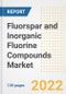 Fluorspar and Inorganic Fluorine Compounds Market Outlook and Trends to 2028- Next wave of Growth Opportunities, Market Sizes, Shares, Types, and Applications, Countries, and Companies - Product Image