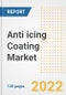 Anti icing Coating Market Outlook and Trends to 2028- Next wave of Growth Opportunities, Market Sizes, Shares, Types, and Applications, Countries, and Companies - Product Image