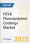 FEVE Fluoropolymer Coatings Market Outlook and Trends to 2028- Next wave of Growth Opportunities, Market Sizes, Shares, Types, and Applications, Countries, and Companies - Product Image