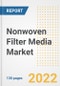 Nonwoven Filter Media Market Outlook and Trends to 2028- Next wave of Growth Opportunities, Market Sizes, Shares, Types, and Applications, Countries, and Companies - Product Image