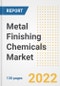 Metal Finishing Chemicals Market Outlook and Trends to 2028- Next wave of Growth Opportunities, Market Sizes, Shares, Types, and Applications, Countries, and Companies - Product Image