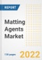 Matting Agents Market Outlook and Trends to 2028- Next wave of Growth Opportunities, Market Sizes, Shares, Types, and Applications, Countries, and Companies - Product Image