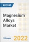 Magnesium Alloys Market Outlook and Trends to 2028- Next wave of Growth Opportunities, Market Sizes, Shares, Types, and Applications, Countries, and Companies - Product Image