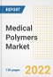 Medical Polymers Market Outlook and Trends to 2028- Next wave of Growth Opportunities, Market Sizes, Shares, Types, and Applications, Countries, and Companies - Product Image