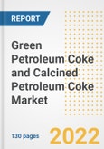 Green Petroleum Coke and Calcined Petroleum Coke Market Outlook and Trends to 2028- Next wave of Growth Opportunities, Market Sizes, Shares, Types, and Applications, Countries, and Companies- Product Image
