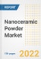 Nanoceramic Powder Market Outlook and Trends to 2028- Next wave of Growth Opportunities, Market Sizes, Shares, Types, and Applications, Countries, and Companies - Product Thumbnail Image