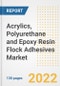 Acrylics, Polyurethane and Epoxy Resin Flock Adhesives Market Outlook and Trends to 2028- Next wave of Growth Opportunities, Market Sizes, Shares, Types, and Applications, Countries, and Companies - Product Image