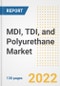 MDI, TDI, and Polyurethane Market Outlook and Trends to 2028- Next wave of Growth Opportunities, Market Sizes, Shares, Types, and Applications, Countries, and Companies - Product Image