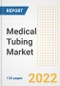 Medical Tubing Market Outlook and Trends to 2028- Next wave of Growth Opportunities, Market Sizes, Shares, Types, and Applications, Countries, and Companies - Product Image