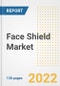 Face Shield Market Outlook and Trends to 2028- Next wave of Growth Opportunities, Market Sizes, Shares, Types, and Applications, Countries, and Companies - Product Image