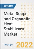 Metal Soaps and Organotin Heat Stabilizers Market Outlook and Trends to 2028- Next wave of Growth Opportunities, Market Sizes, Shares, Types, and Applications, Countries, and Companies- Product Image