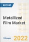 Metallized Film Market Outlook and Trends to 2028- Next wave of Growth Opportunities, Market Sizes, Shares, Types, and Applications, Countries, and Companies - Product Image