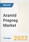Aramid Prepreg Market Outlook and Trends to 2028- Next wave of Growth Opportunities, Market Sizes, Shares, Types, and Applications, Countries, and Companies - Product Image