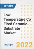 Low Temperature Co Fired Ceramic (LTCC) Substrate Market Outlook and Trends to 2028- Next wave of Growth Opportunities, Market Sizes, Shares, Types, and Applications, Countries, and Companies- Product Image