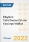 Ethylene Tetrafluoroethylene (ETFE) Coatings Market Outlook and Trends to 2028- Next wave of Growth Opportunities, Market Sizes, Shares, Types, and Applications, Countries, and Companies - Product Image