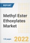 Methyl Ester Ethoxylates Market Outlook and Trends to 2028- Next wave of Growth Opportunities, Market Sizes, Shares, Types, and Applications, Countries, and Companies - Product Image