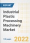 Industrial Plastic Processing Machinery Market Outlook and Trends to 2028- Next wave of Growth Opportunities, Market Sizes, Shares, Types, and Applications, Countries, and Companies - Product Image
