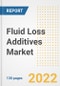 Fluid Loss Additives Market Outlook and Trends to 2028- Next wave of Growth Opportunities, Market Sizes, Shares, Types, and Applications, Countries, and Companies - Product Image