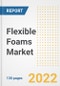 Flexible Foams Market Outlook and Trends to 2028- Next wave of Growth Opportunities, Market Sizes, Shares, Types, and Applications, Countries, and Companies - Product Image