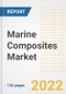 Marine Composites Market Outlook and Trends to 2028- Next wave of Growth Opportunities, Market Sizes, Shares, Types, and Applications, Countries, and Companies - Product Image
