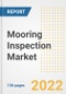 Mooring Inspection Market Outlook and Trends to 2028- Next wave of Growth Opportunities, Market Sizes, Shares, Types, and Applications, Countries, and Companies - Product Image