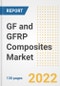 GF and GFRP Composites Market Outlook and Trends to 2028- Next wave of Growth Opportunities, Market Sizes, Shares, Types, and Applications, Countries, and Companies - Product Image