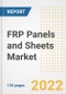 FRP Panels and Sheets Market Outlook and Trends to 2028- Next wave of Growth Opportunities, Market Sizes, Shares, Types, and Applications, Countries, and Companies - Product Image