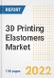 3D Printing Elastomers Market Outlook and Trends to 2028- Next wave of Growth Opportunities, Market Sizes, Shares, Types, and Applications, Countries, and Companies - Product Image